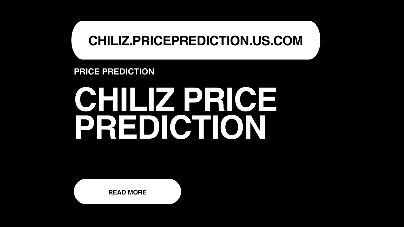 Chiliz Price Prediction | Chiliz Forecast 2025, 2030, 2040